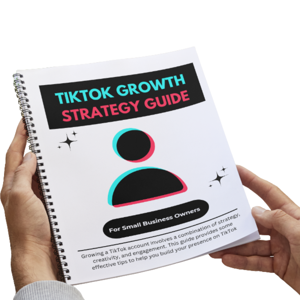 TikTok Growth Strategy Guide - For Small Business Owners